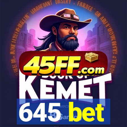 645 bet
